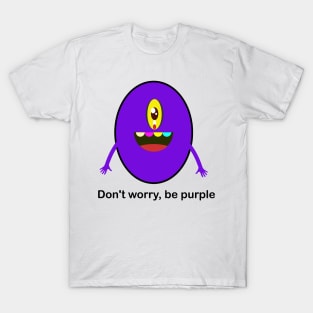 Don't Worry, Be Purple T-Shirt